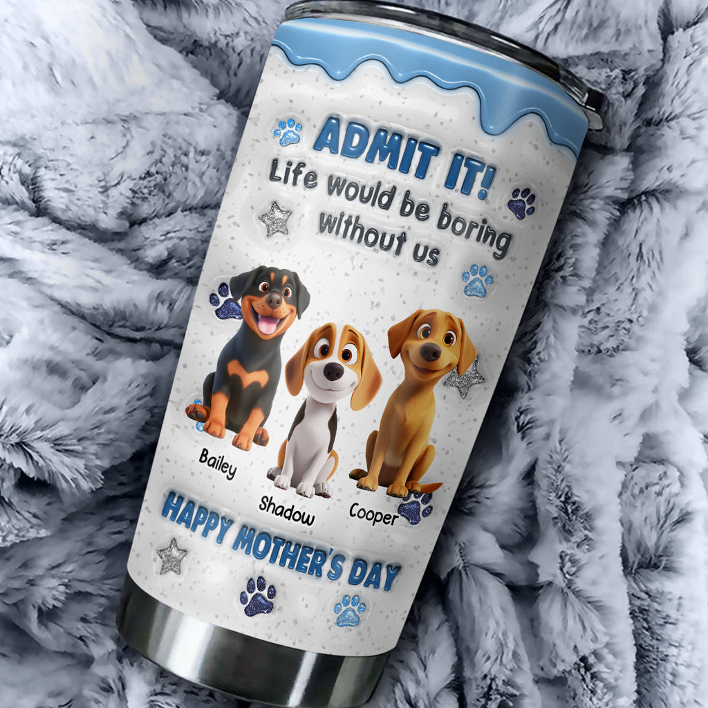 Custom Christmas Birthday Gifts For Dog Lovers • You Have No Choice - Personalized 3D Inflated Effect Tumbler