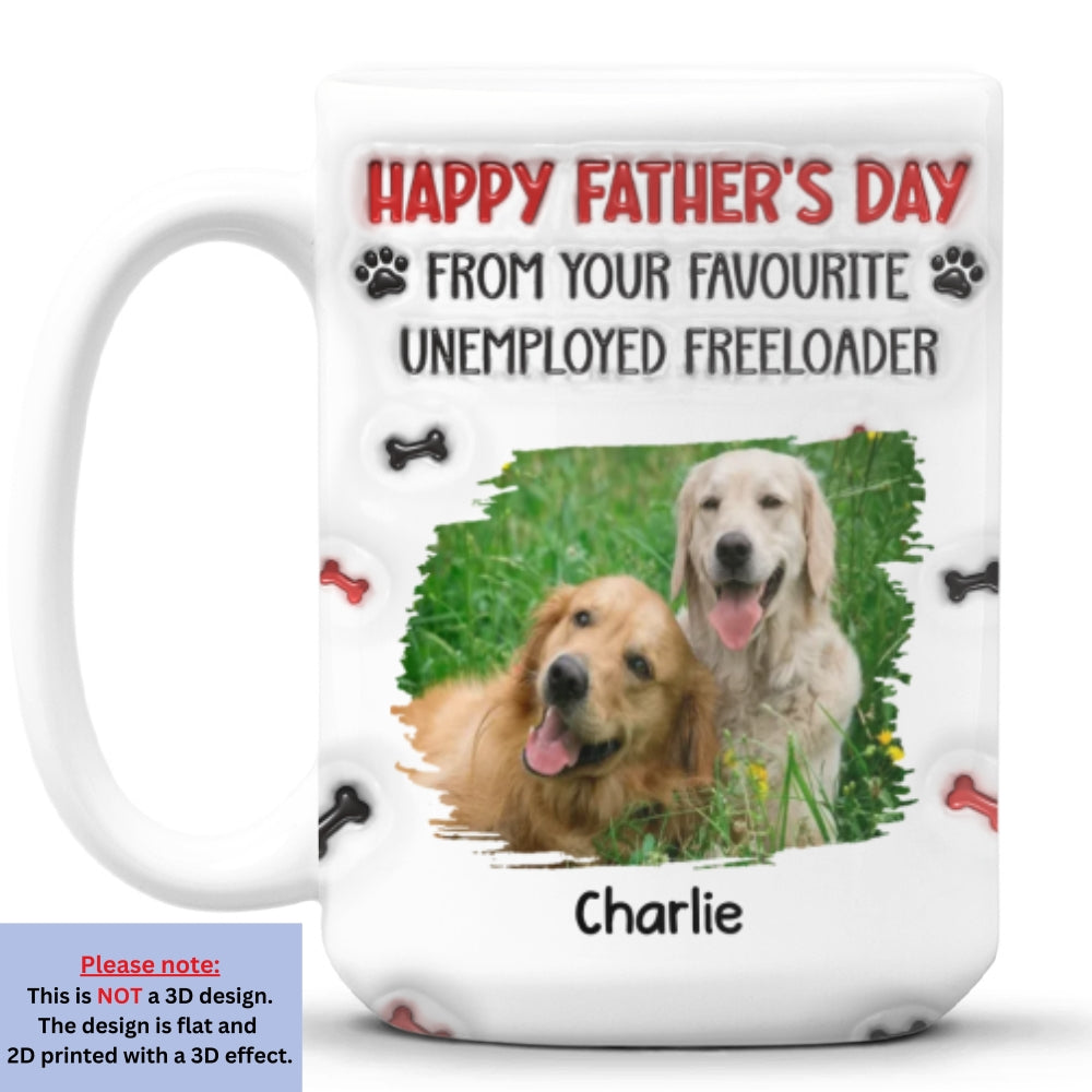 Custom Photo Father's day Birthday Gifts For Dog Dad, Dog Lovers • From Your Freeloader Photo - Personalized 3D Inflated Effect Mug