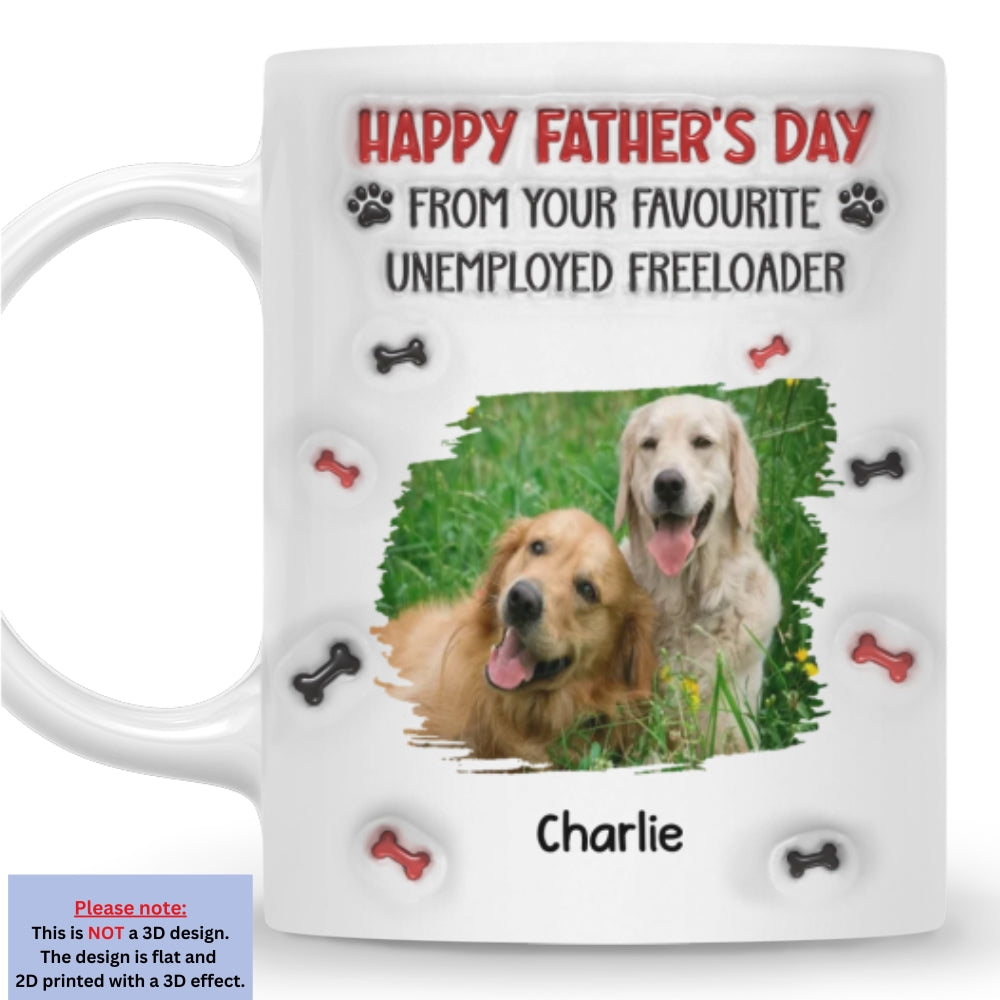 Custom Photo Father's day Birthday Gifts For Dog Dad, Dog Lovers • From Your Freeloader Photo - Personalized 3D Inflated Effect Mug