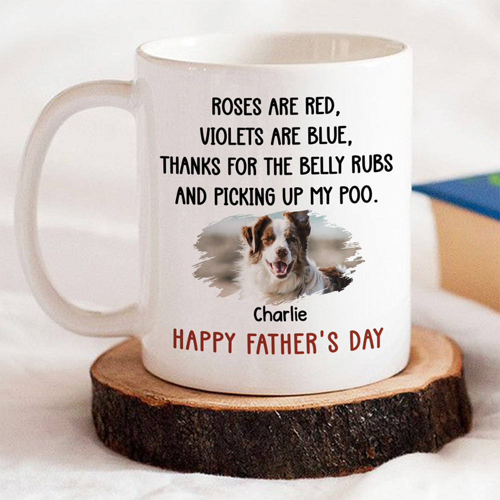 Custom Photo Father's day Birthday Gifts For Dog Dad, Dog Lovers • Thanks For The Belly Rubs Photo - Personalized Coffee Mug