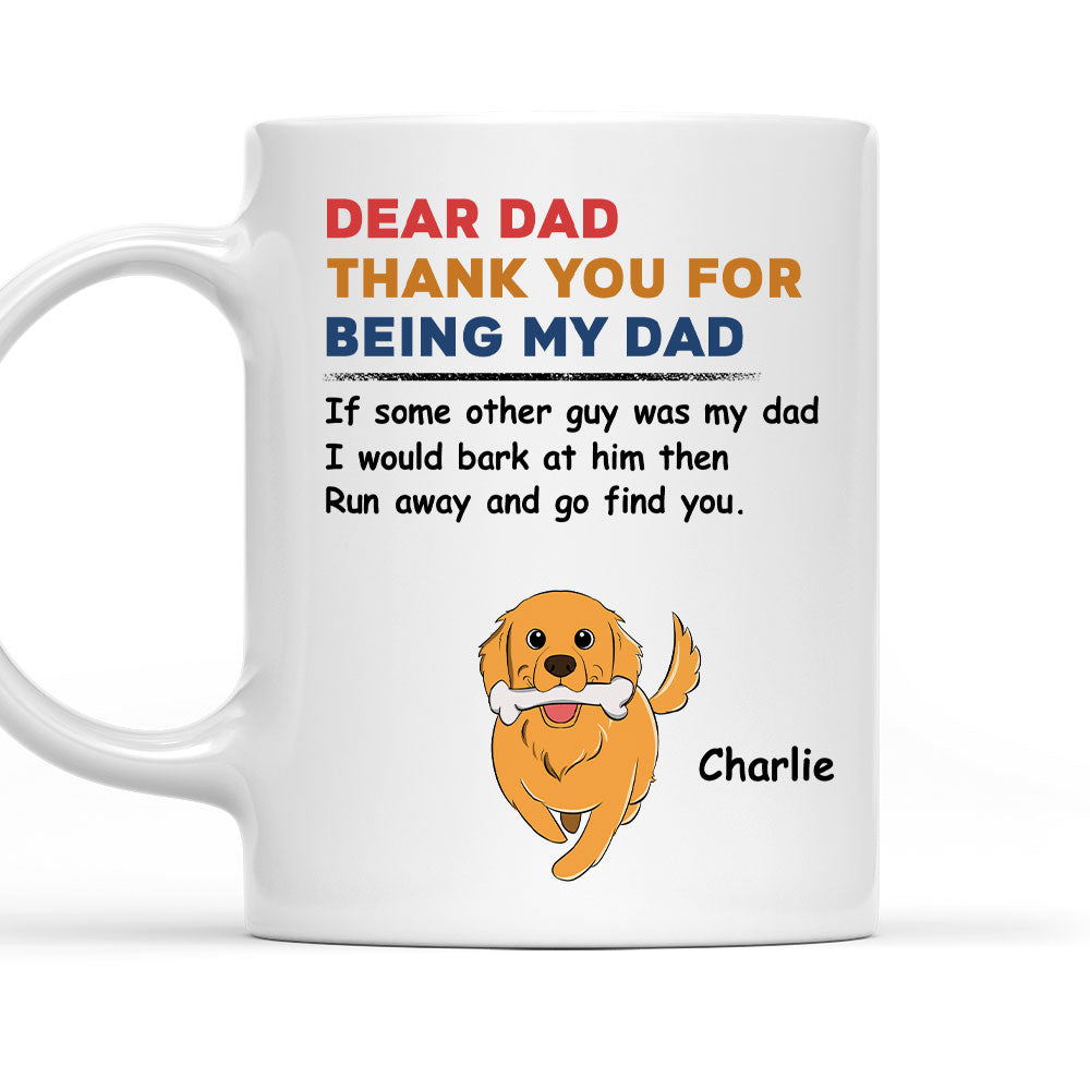 Custom Christmas Birthday Gifts For Dog Lovers • Thank You For Being My Dad - Personalized Coffee Mug