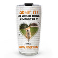 Custom Photo Father's day Birthday Gifts For Dog Dad, Dog Lovers • Admit It Dad Orange Photo - Personalized Tumbler