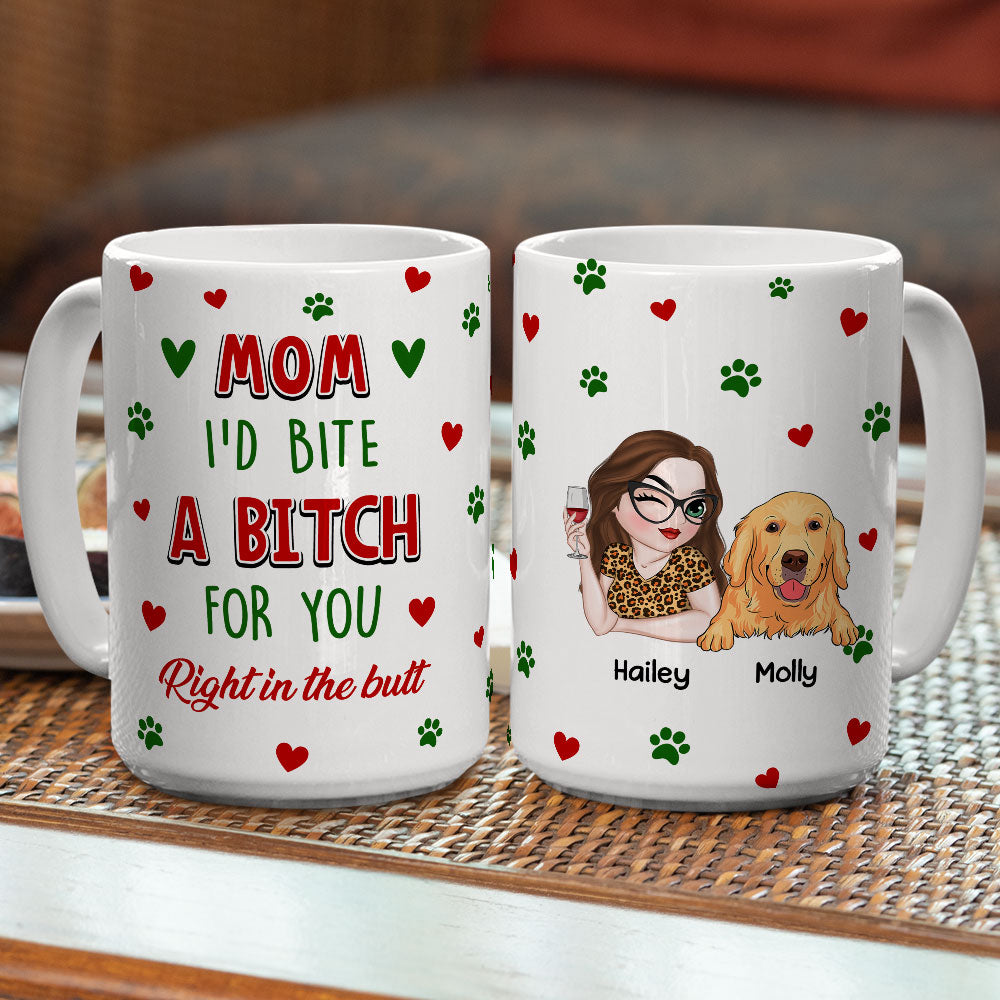 Custom Mother's day Birthday Gifts For Dog Mom, Dog Lovers • I Would Bite A Bitch For You - Personalized Coffee Mug