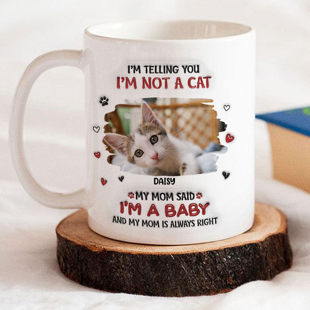 Custom Photo Mother's day Birthday Gifts For Cat Mom, Cat Lovers • My Mom Always Right Photo - Personalized 3D Inflated Effect Mug