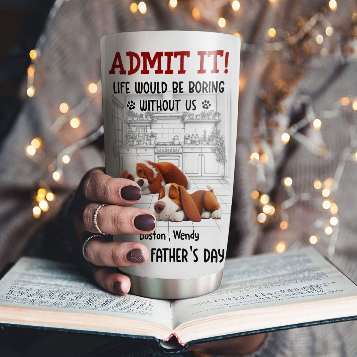Custom Father's day Birthday Gifts For Dog Dad, Dog Lovers • Would Be Boring Ver 2 - Personalized Tumbler