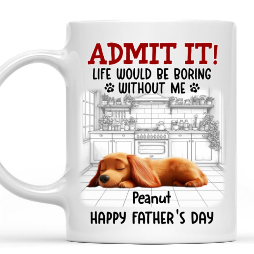 Custom Father's day Birthday Gifts For Pet Dad, Pet Lovers • Would Be Boring Ver Pet 2 - Personalized Coffee Mug