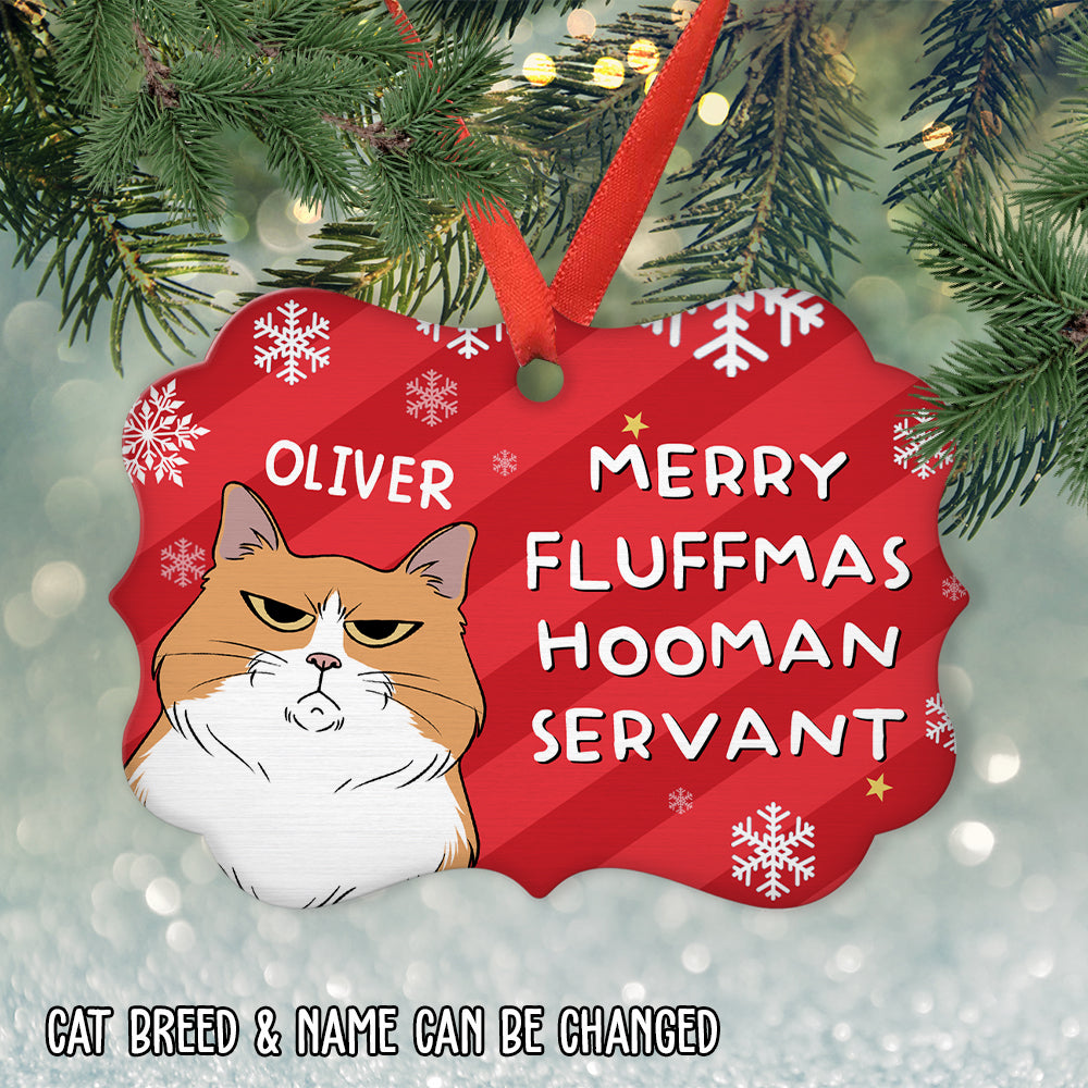 Custom Christmas Decor Home Birthday Gifts For Cat Lovers • Merry Fluffmas Hooman Servant - Personalized Aluminum Ornament