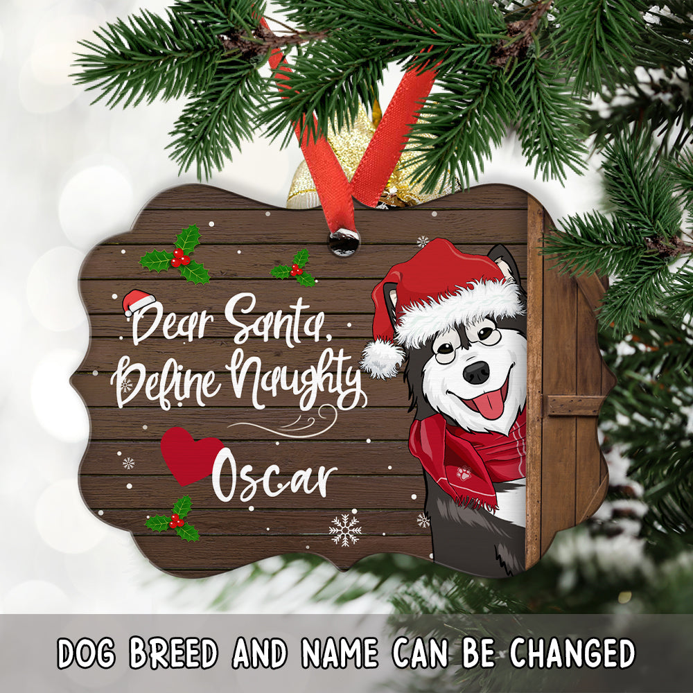 Custom Christmas Decor Home Birthday Gifts For Dog Mom, Dog Lovers • Define Naughty Dog - Personalized Aluminum Ornament