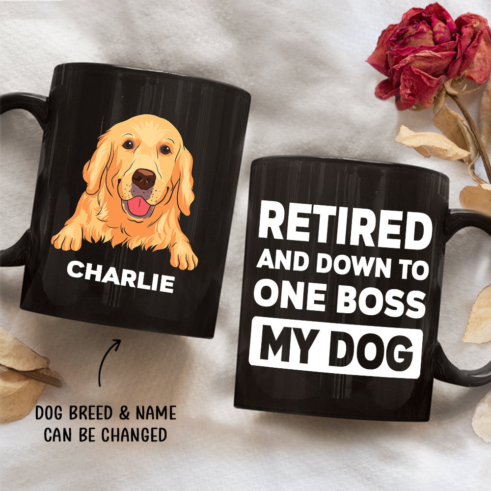 Custom Christmas Birthday Gifts For Dog Lovers • Retired Down To One Boss - Personalized Black Coffee Mug