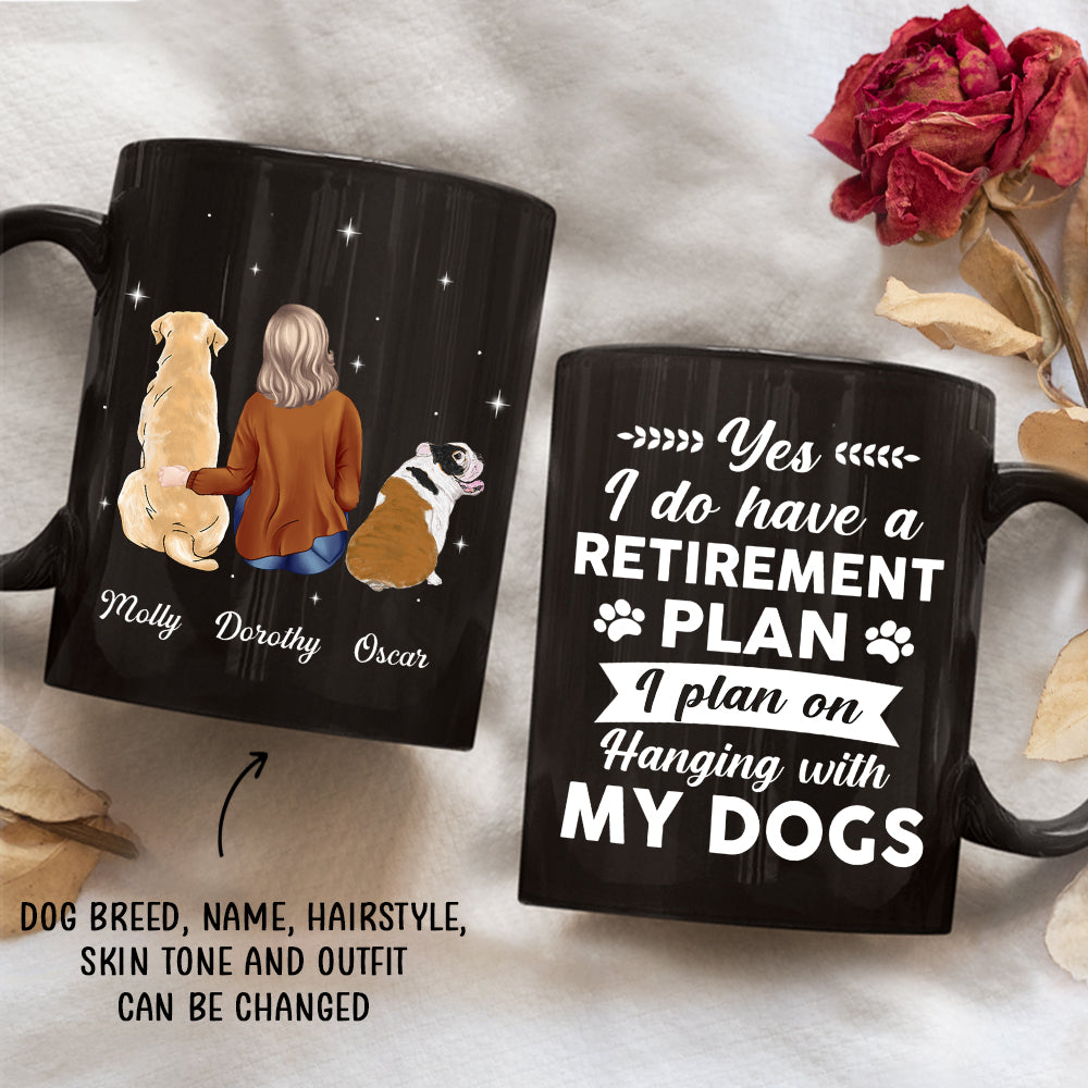 Custom Mother's day Birthday Gifts For Dog Mom, Dog Lovers • Yes I Do Have Retirement Plan - Personalized Black Coffee Mug
