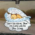 No Need To Cry For Me -  Personalized Acrylic Car Ornament