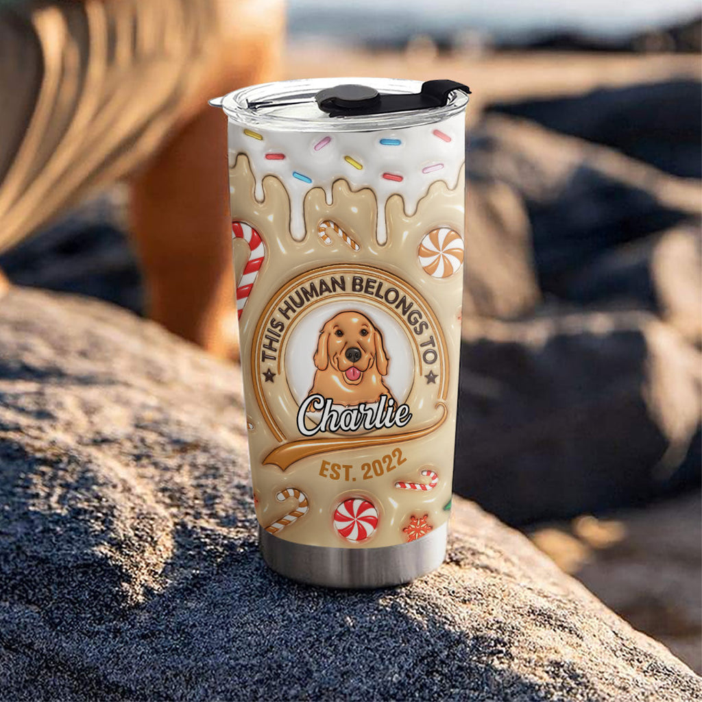 Custom Christmas Birthday Gifts For Dog Lovers • Human Belongs To Dog - Personalized 3D Inflated Effect Tumbler