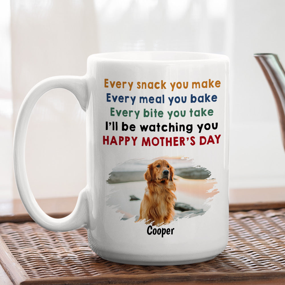Custom Photo Mother's day Birthday Gifts For Dog Mom, Dog Lovers • Every Snack You Make Photo - Personalized Coffee Mug
