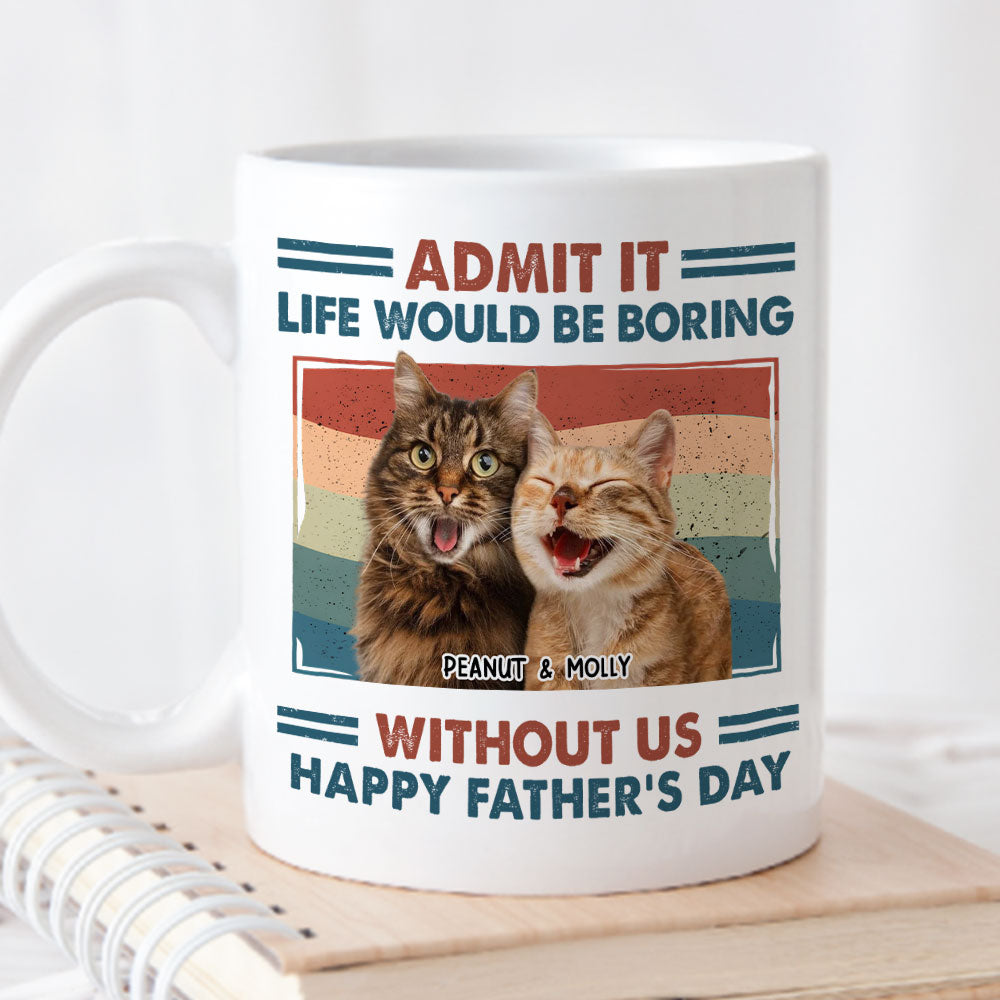 Custom Photo Christmas Birthday Gifts For Dog Dad, Dog Lovers • Admit It Life Would Be Boring - Personalized Coffee Mug