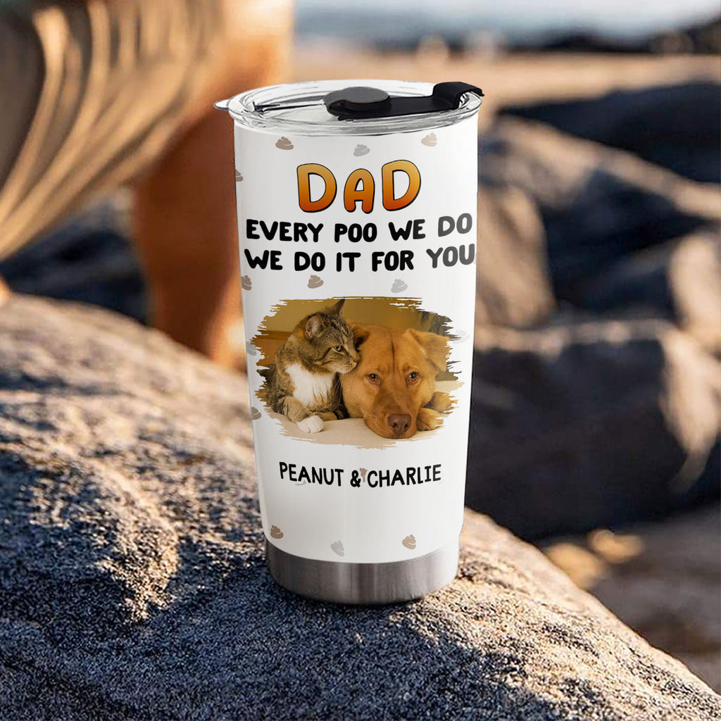 Custom Photo Father's day Birthday Gifts For Pet Dad, Pet Lovers • Do It For You Pet Dad Mom Photo - Personalized Tumbler