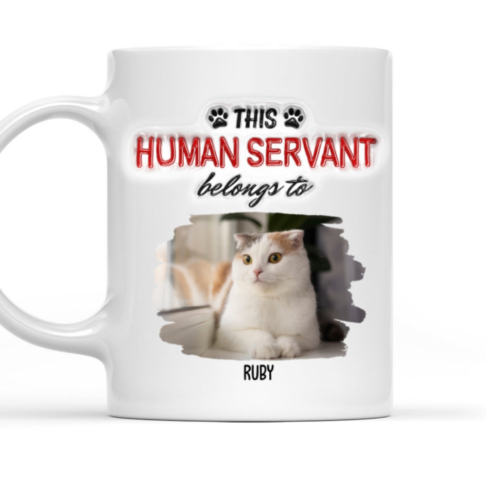 Custom Photo Father's day Birthday Gifts For Cat Dad, Cat Lovers • This Human Servant Belongs To Photo - Personalized 3D Inflated Effect Mug