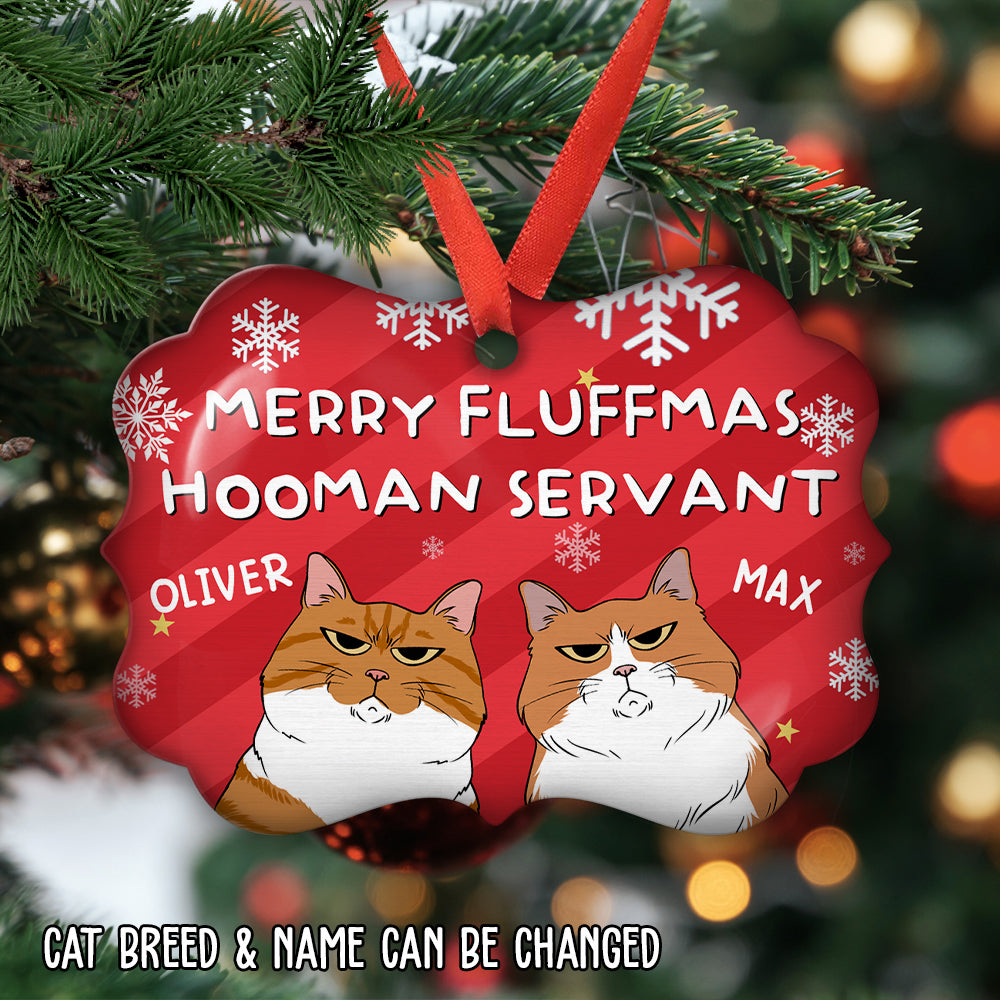 Custom Christmas Decor Home Birthday Gifts For Cat Lovers • Merry Fluffmas Hooman Servant - Personalized Aluminum Ornament