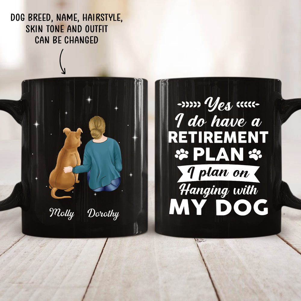 Custom Mother's day Birthday Gifts For Dog Mom, Dog Lovers • Yes I Do Have Retirement Plan - Personalized Black Coffee Mug