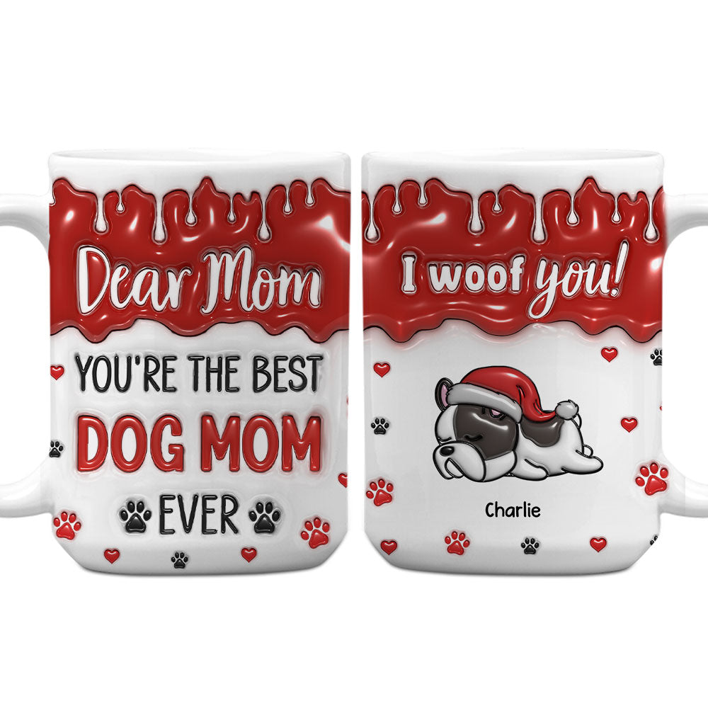 Custom Christmas Birthday Gifts For Dog Lovers • You Are The Best Dog Mom Dad Ever - Personalized 3D Inflated Effect Mug