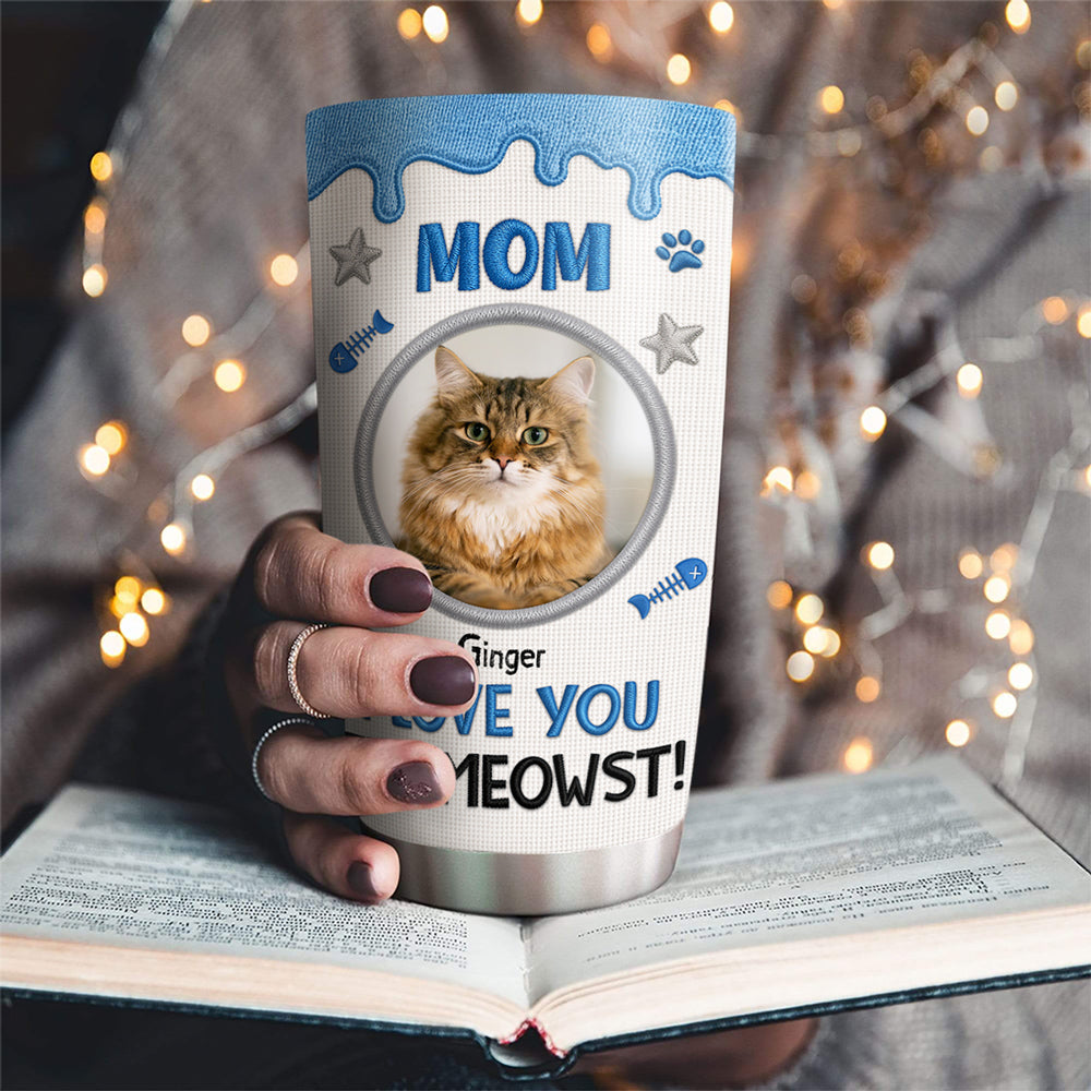 Custom Photo Mother's day Birthday Gifts For Cat Mom, Cat Lovers • The Meowst Photo - Personalized 3D Effect Tumbler