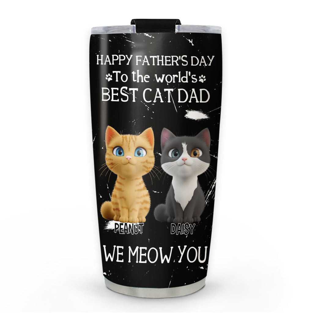 Custom Father's day Birthday Gifts For Cat Dad, Cat Lovers • I Meow You The Best Cat Dad - Personalized Tumbler