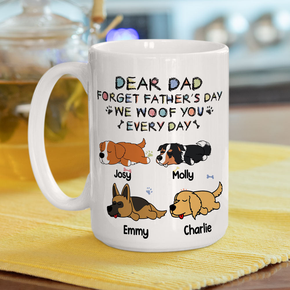Custom Christmas Birthday Gifts For Dog Lovers • Forget Mother's Day, We Woof You Everyday - Personalized Coffee Mug