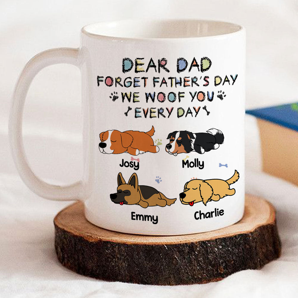 Custom Christmas Birthday Gifts For Dog Lovers • Forget Mother's Day, We Woof You Everyday - Personalized Coffee Mug