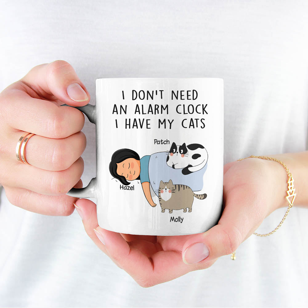 Custom Mother's day Birthday Gifts For Cat Mom, Cat Lovers • Don't Need Alarm Clock - Personalized Coffee Mug