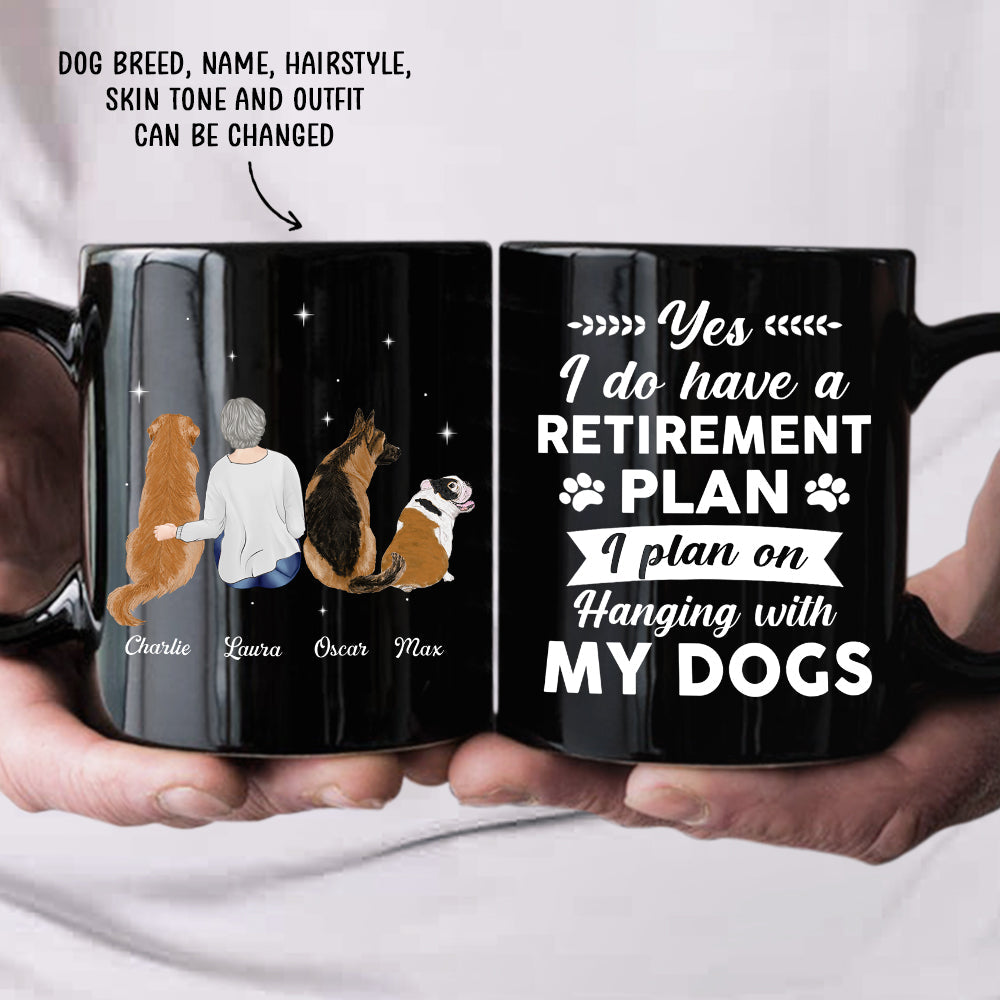 Custom Mother's day Birthday Gifts For Dog Mom, Dog Lovers • Yes I Do Have Retirement Plan - Personalized Black Coffee Mug