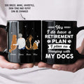 Custom Mother's day Birthday Gifts For Dog Mom, Dog Lovers • Yes I Do Have Retirement Plan - Personalized Black Coffee Mug