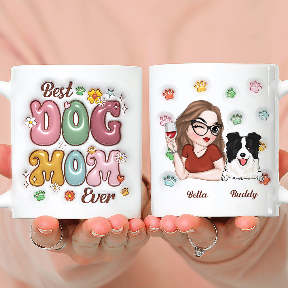 Custom Mother's day Birthday Gifts For Dog Mom, Dog Lovers • Best Dog Mom Ever - Personalized 3D Inflated Effect Mug