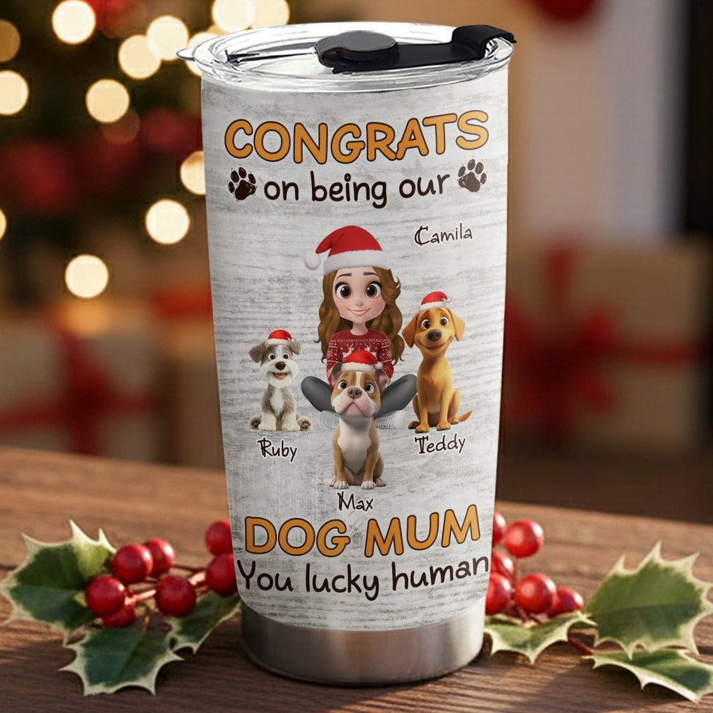 Custom Christmas Birthday Gifts For Dog Mom, Dog Lovers • Congrats On Being Our Mom Cartoon - Personalized Tumbler
