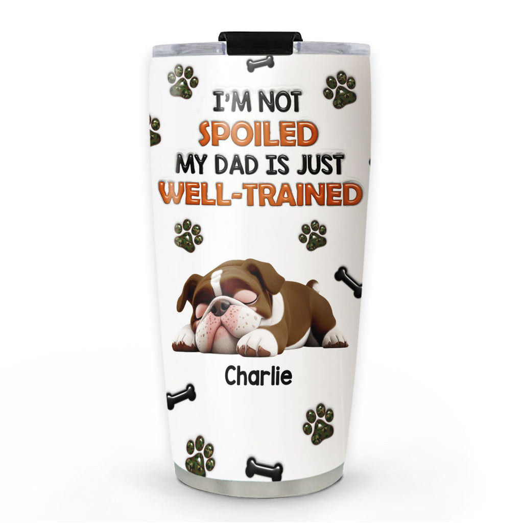 Custom Father's day Birthday Gifts For Dog Dad, Dog Lovers • Dogs Are Well Trained - Personalized 3D Inflated Effect Tumbler