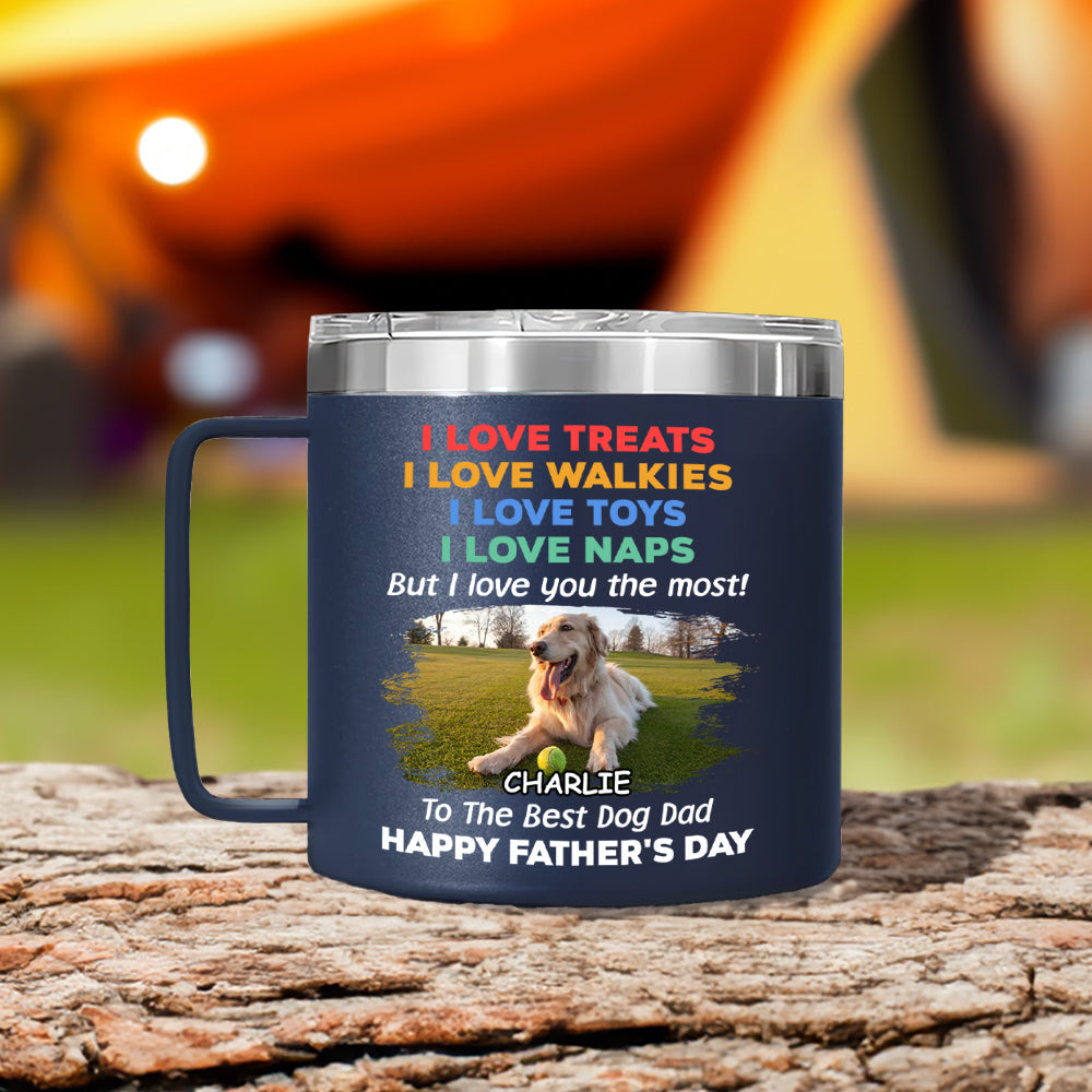 Custom Photo Father's day Birthday Gifts For Dog Dad, Dog Lovers • Love You The Most Version 2 Photo - Personalized 14oz Stainless Steel Tumbler With Handle