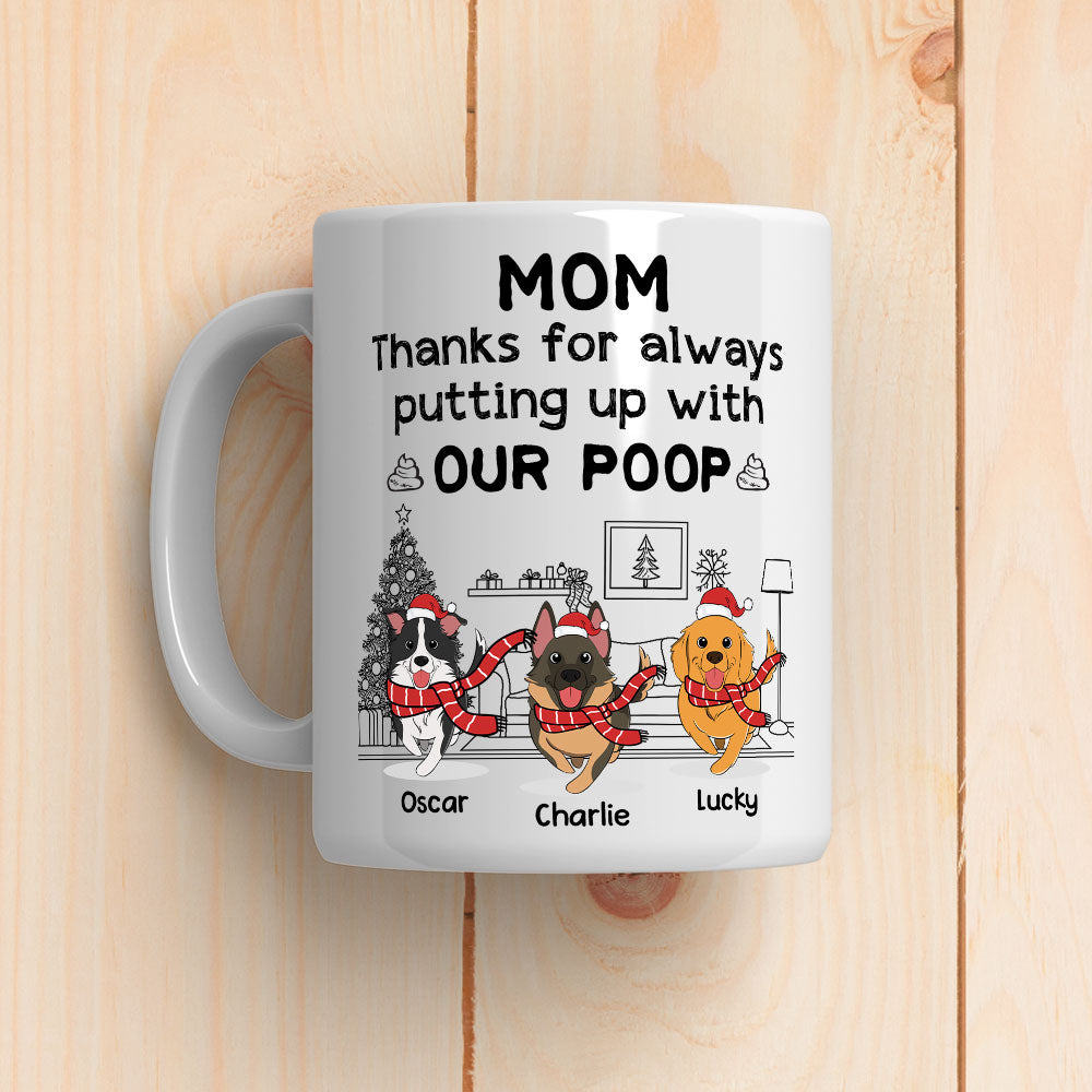 Custom Christmas Birthday Gifts For Dog Lovers • Thanks For Putting Up With Our Poop - Personalized Coffee Mug