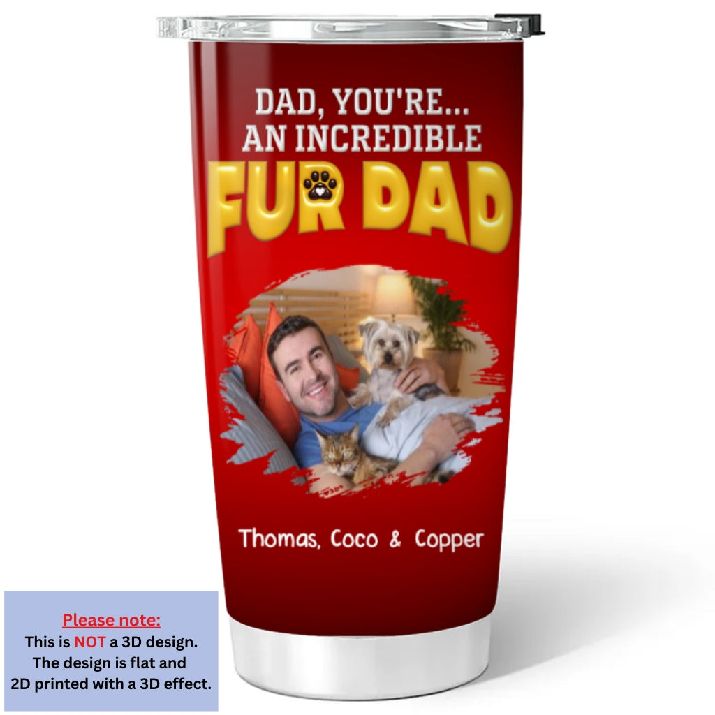 Custom Photo Father's day Birthday Gifts For Pet Dad, Pet Lovers • You Are An Awesome Pet Dad Ver Photo - Personalized 3D Inflated Effect Tumbler