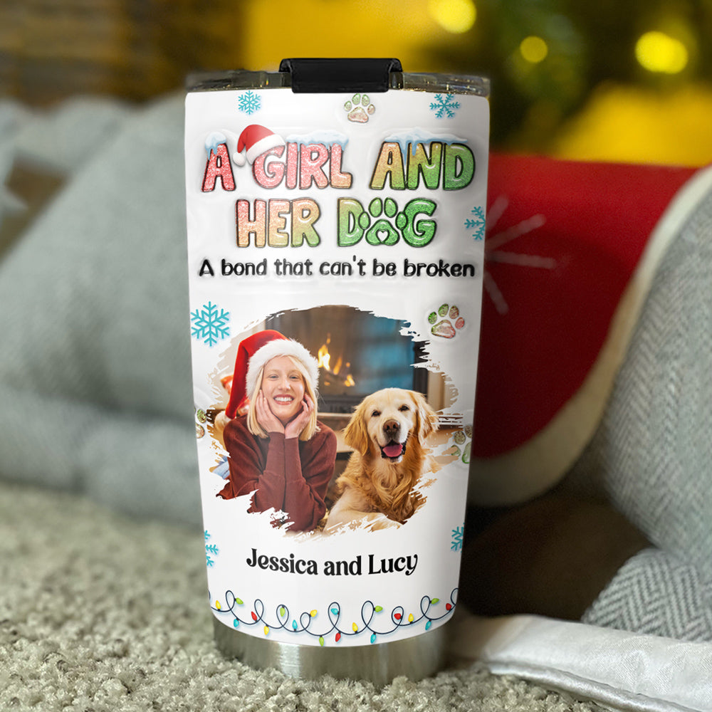 Custom Photo Christmas Birthday Gifts For Dog Mom, Dog Lovers • A Girl And Her Dog Christmas Photo - Personalized 3D Inflated Effect Tumbler