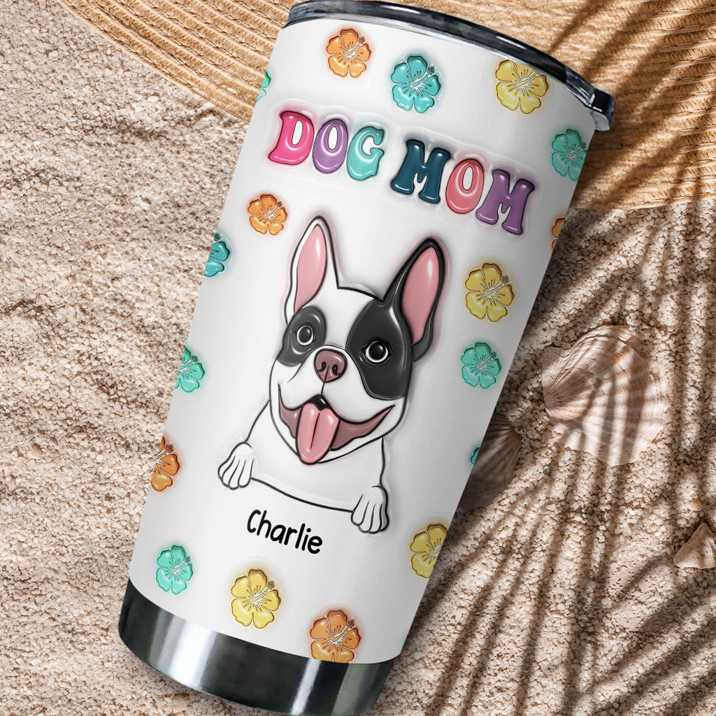 Custom Mother's day Birthday Gifts For Pet Mom, Pet Lovers • Dog Mom Mum - Personalized 3D Inflated Effect Tumbler