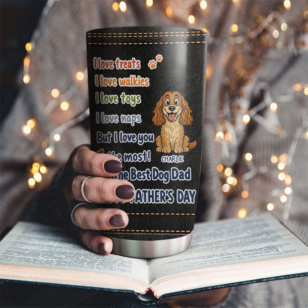 Custom Father's day Birthday Gifts For Dog Dad, Dog Lovers • Dog Dad Better Than Treats - Personalized Tumbler