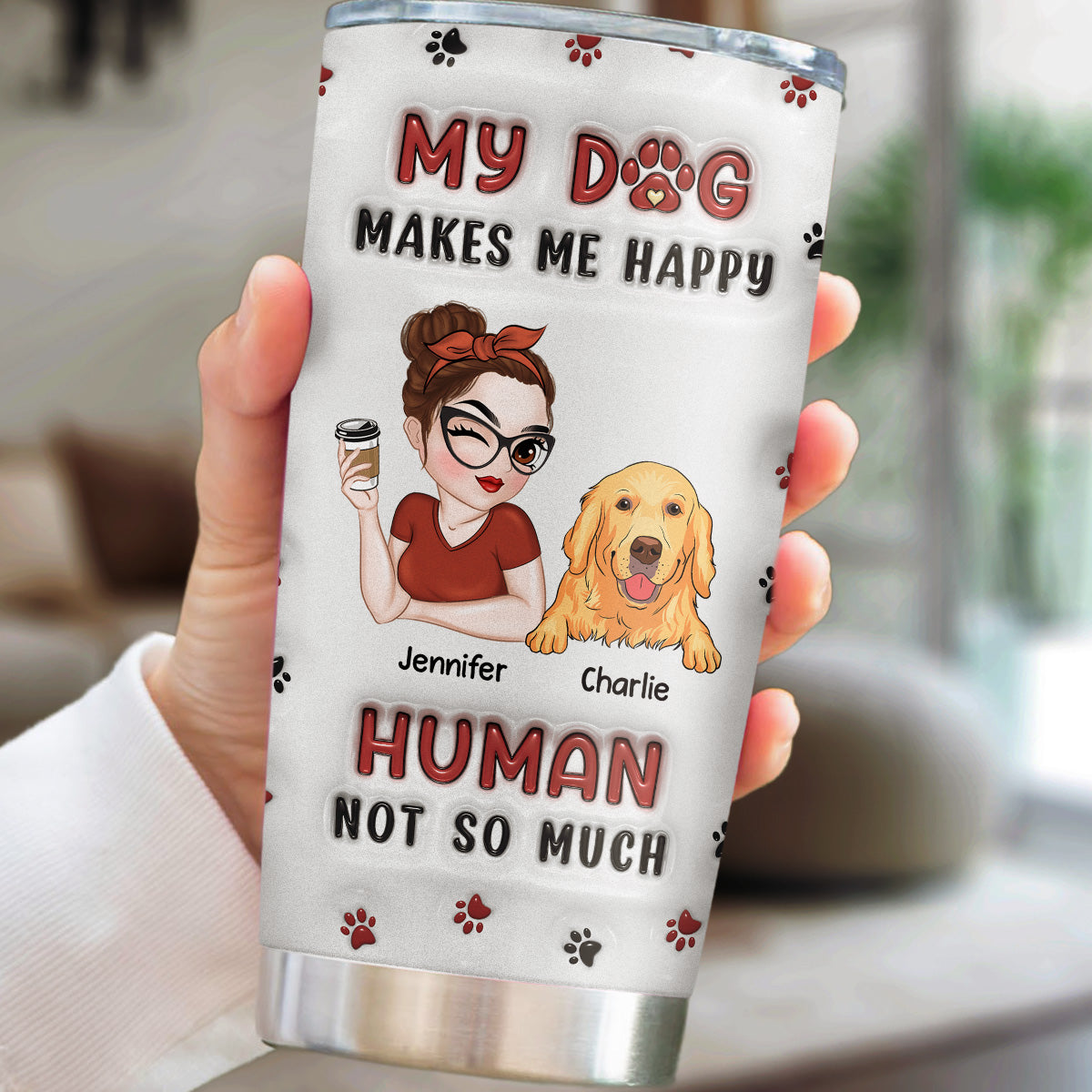Custom Mother's day Birthday Gifts For Pet Mom, Pet Lovers • My Dog Makes Me Happy - Personalized 3D Inflated Effect Tumbler