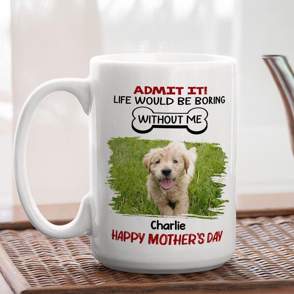 Custom Photo Christmas Birthday Gifts For Dog Lovers • Life Would Be Boring Without Pet - Personalized Coffee Mug