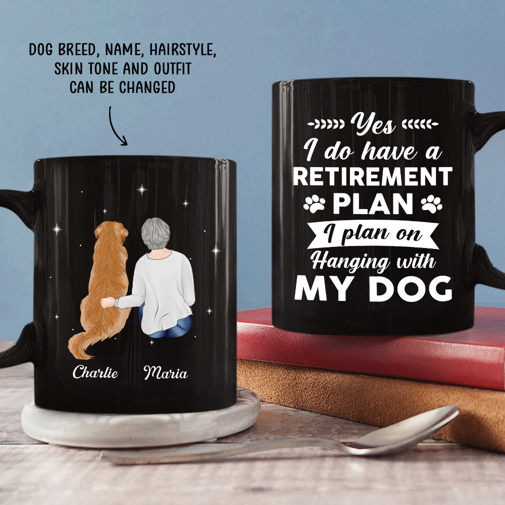Custom Mother's day Birthday Gifts For Dog Mom, Dog Lovers • Yes I Do Have Retirement Plan - Personalized Black Coffee Mug