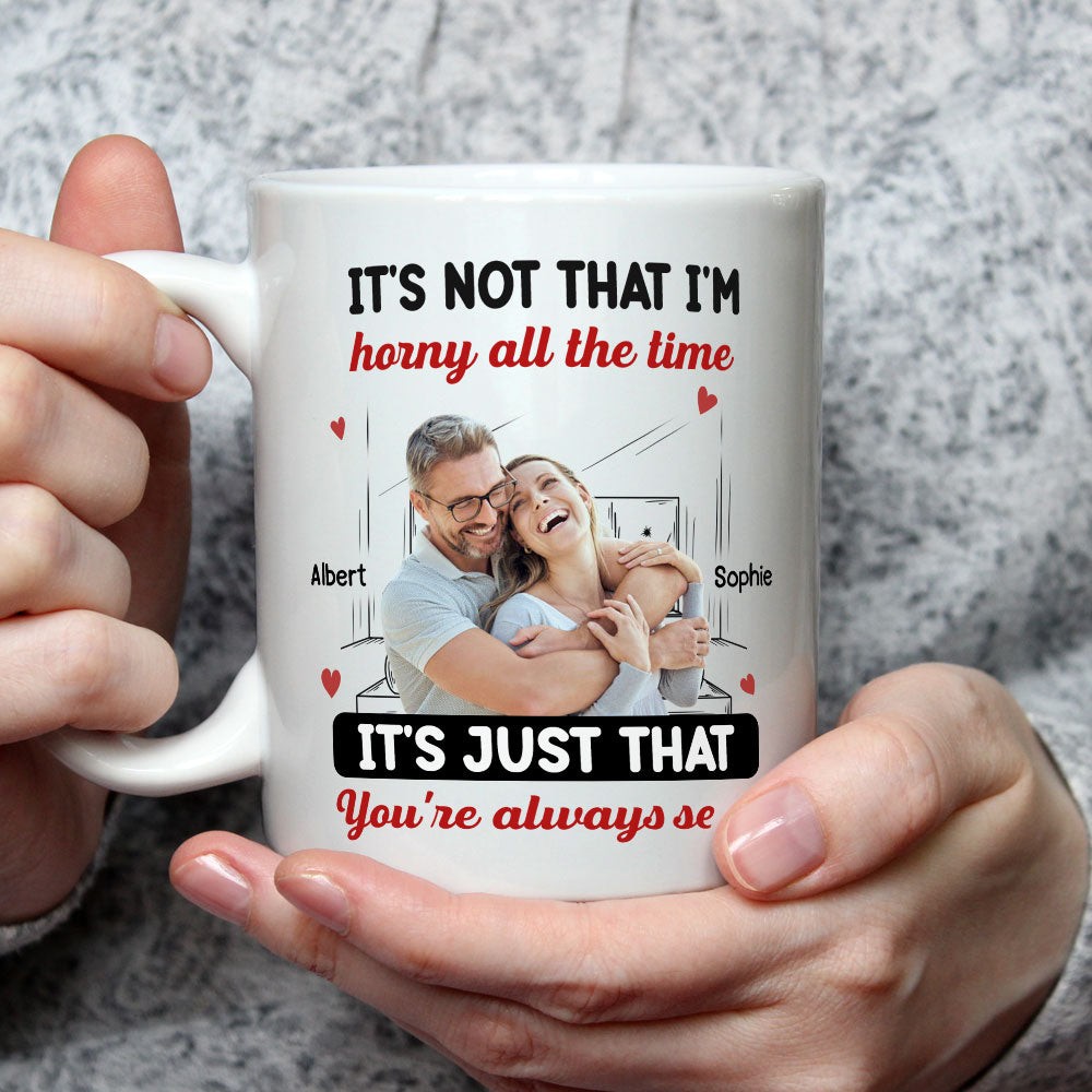 You Are Always Sexy - Personalized Coffee Mug
