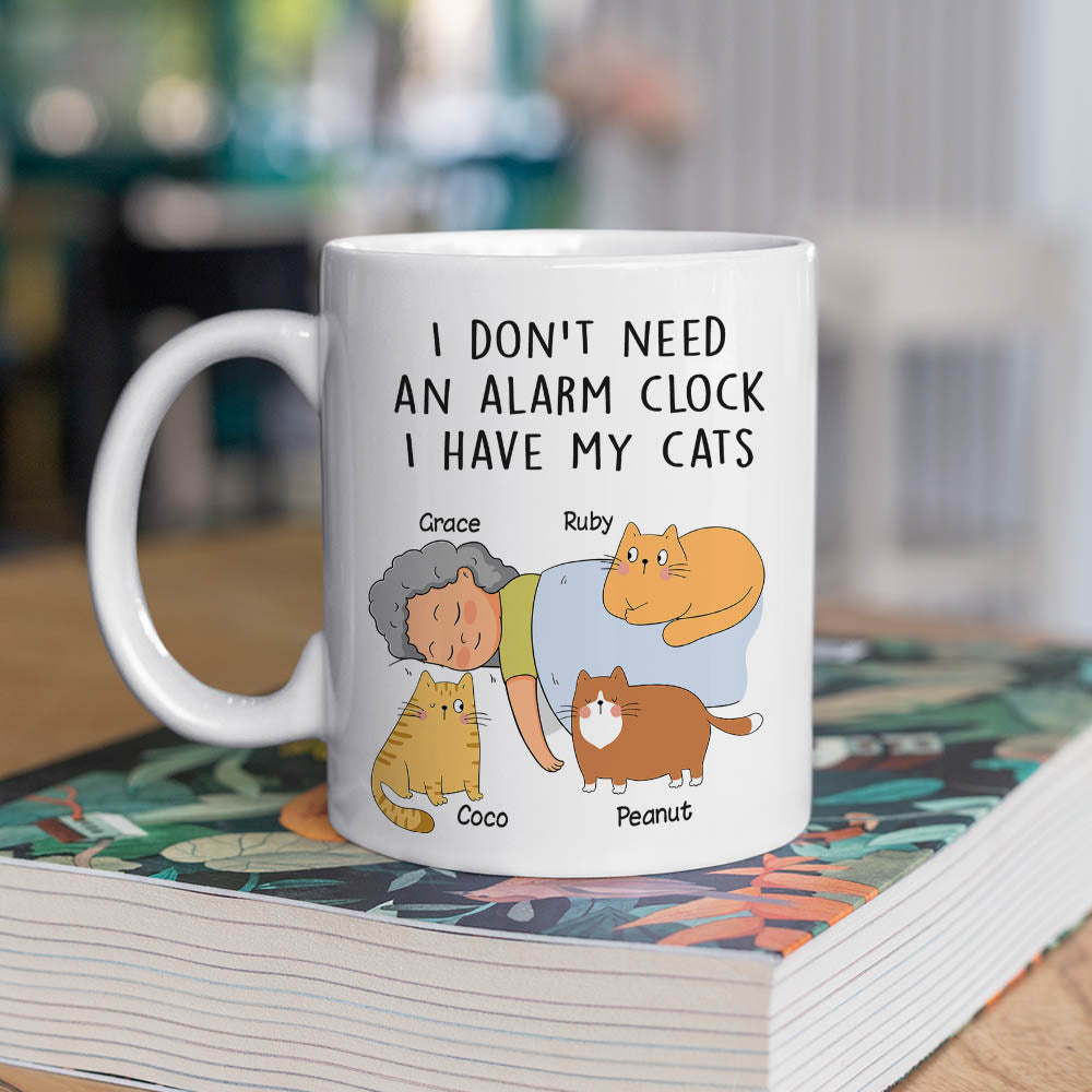 Custom Mother's day Birthday Gifts For Cat Mom, Cat Lovers • Don't Need Alarm Clock - Personalized Coffee Mug