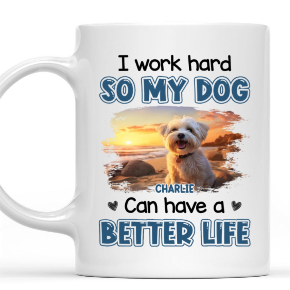 Custom Photo Christmas Birthday Gifts For Dog Lovers • Better Life For My Dog Photo - Personalized Coffee Mug