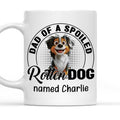 Custom Father's day Birthday Gifts For Dog Dad, Dog Lovers • Handsome Spoiled Rotten Dog Ver White - Personalized Coffee Mug
