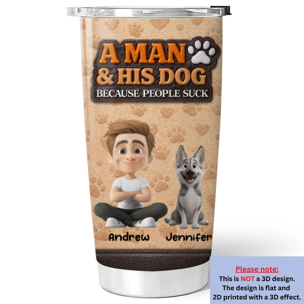 Custom Christmas Birthday Gifts For Dog Dad, Dog Lovers • A Man And His Dog Thats It - Personalized 3D Inflated Effect Tumbler