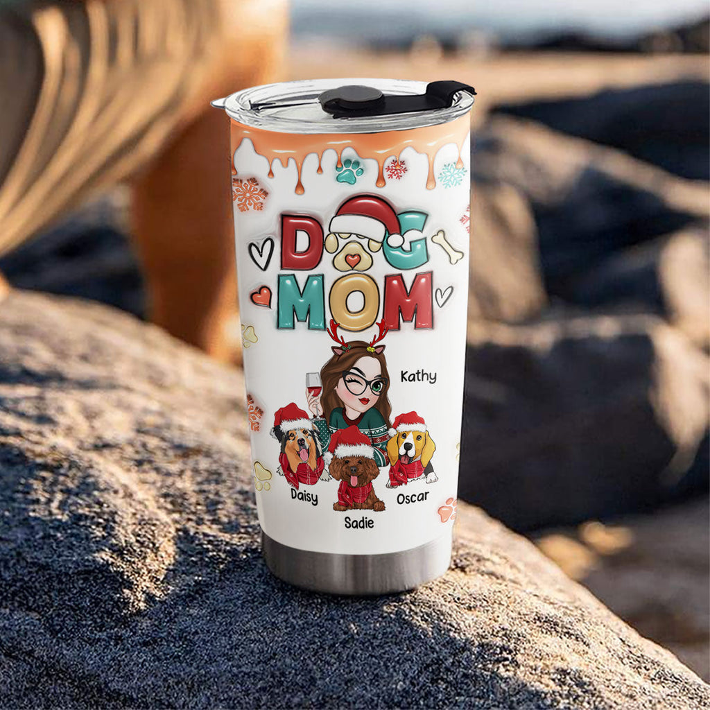 Custom Mother's day Birthday Gifts For Dog Mom, Dog Lovers • Mom Of Dogs Christmas - Personalized 3D Inflated Effect Tumbler