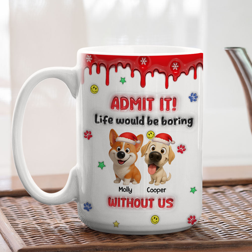 Custom Christmas Birthday Gifts For Dog Lovers • Life Must Have Us Christmas - Personalized 3D Inflated Effect Mug