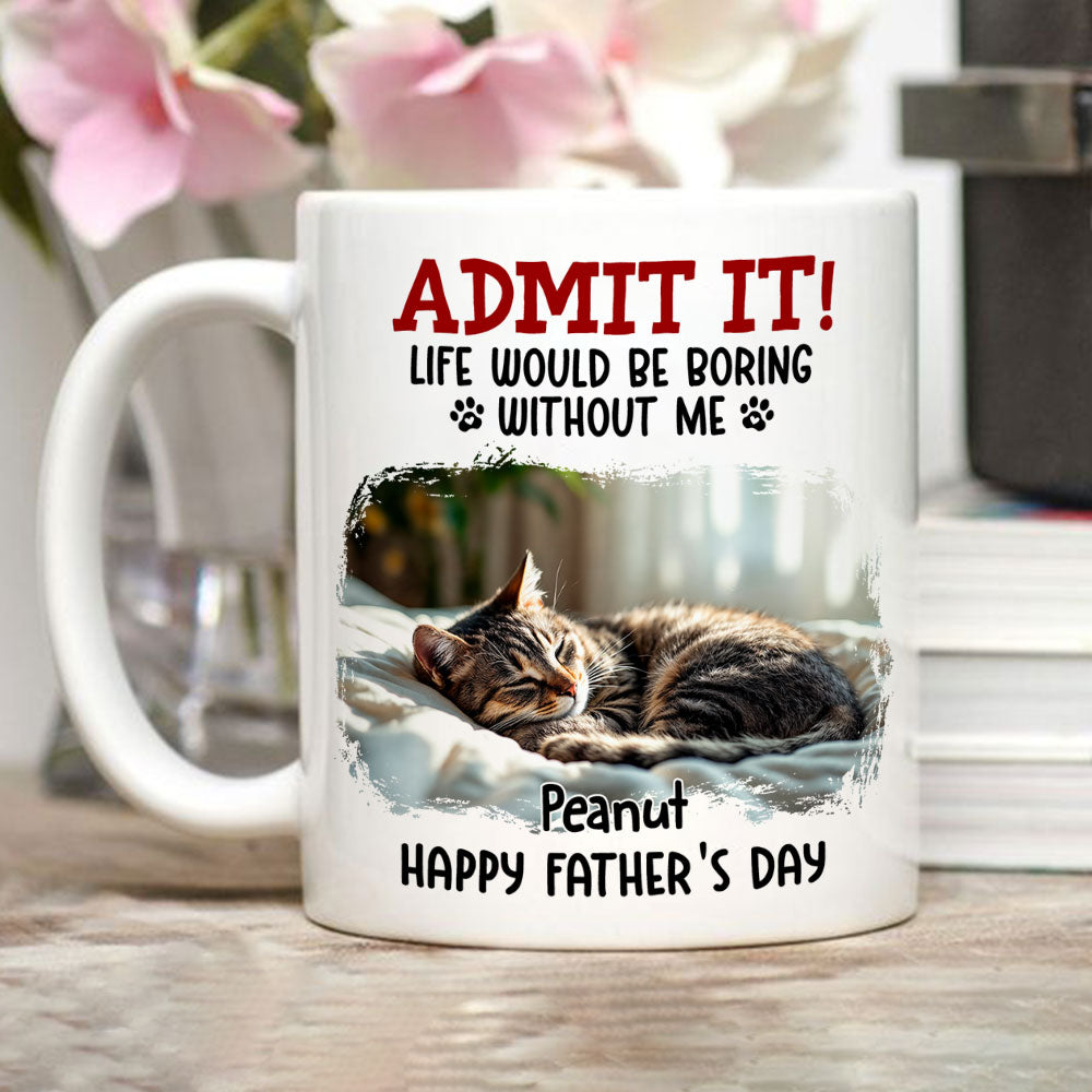 Custom Photo Father's day Birthday Gifts For Cat Dad, Cat Lovers • Would Be Boring Ver Cat 2 Photo - Personalized Coffee Mug